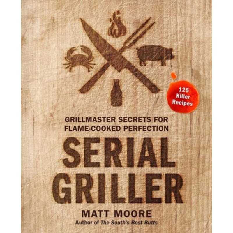 Serial Griller: Grillmaster Secrets for Flame-Cooked Perfection