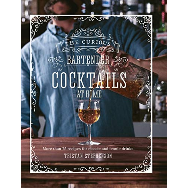 The Curious Bartender: Cocktails At Home