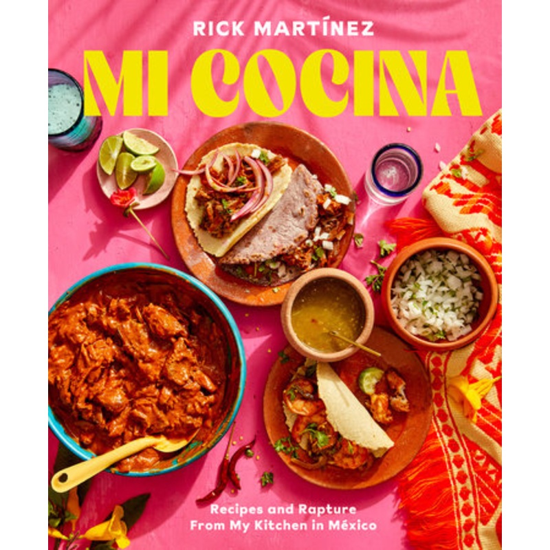 Mi Cocina: Recipes and Rapture from My Kitchen in Mexico
