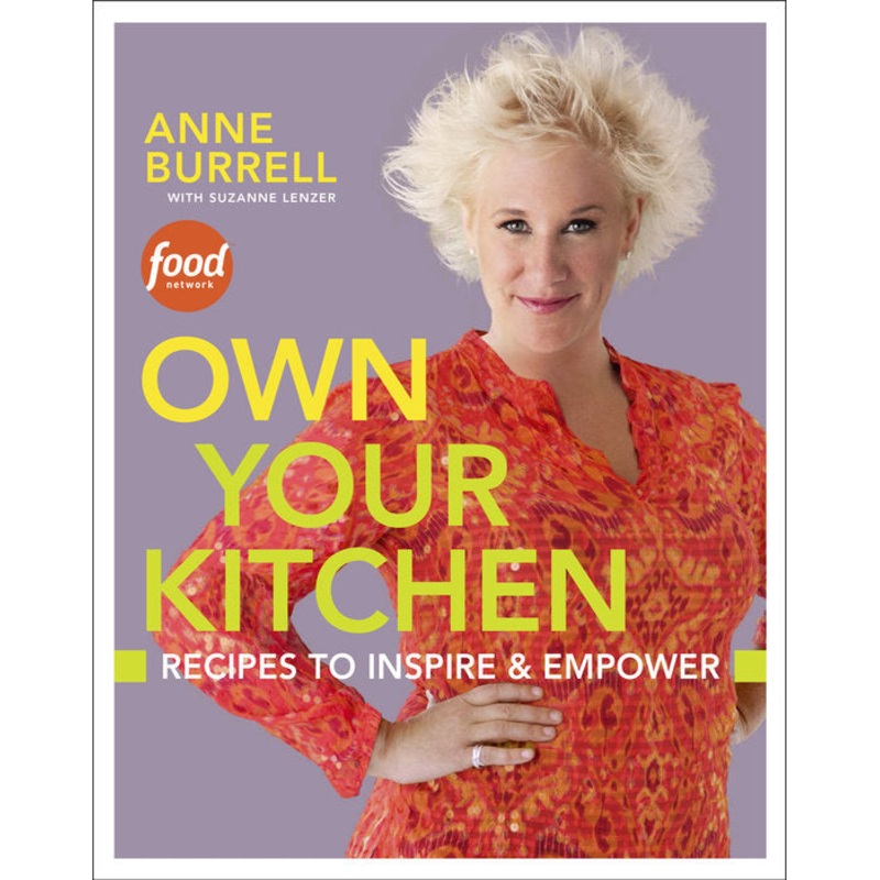 Own Your Kitchen by Anne Burrell