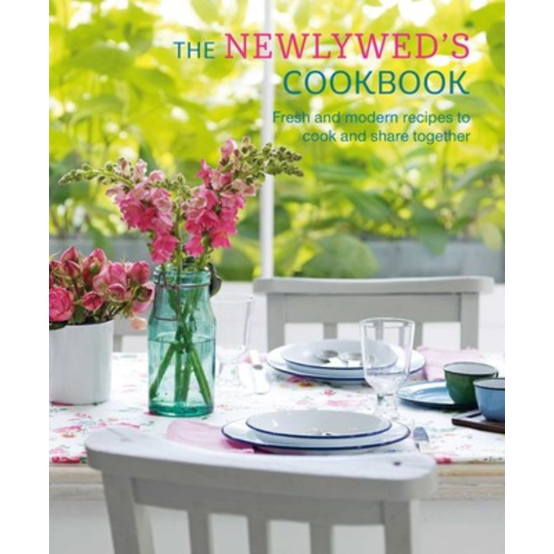 The Newlywed's Cookbook: Fresh and Modern Recipes to Cook and Share Together